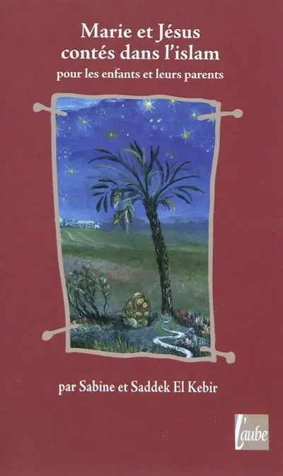 Marie et Jésus contés dans l'islam : pour les parents et les enfants