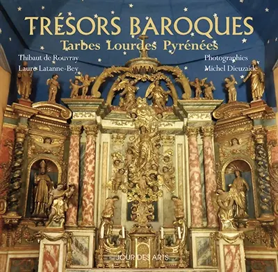 Trésors baroques Pyrénées : Tarbes Lourdes Pyrénées