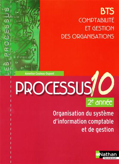 Processus 10, organisation du système d'information comptable et de gestion, BTS CGO comptabilité et gestion des organisations, 2e année