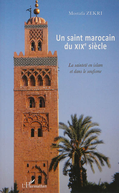 Un saint marocain du XIXe siècle : la sainteté en islam et dans le soufisme