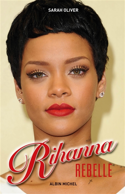 Rihanna : rebelle