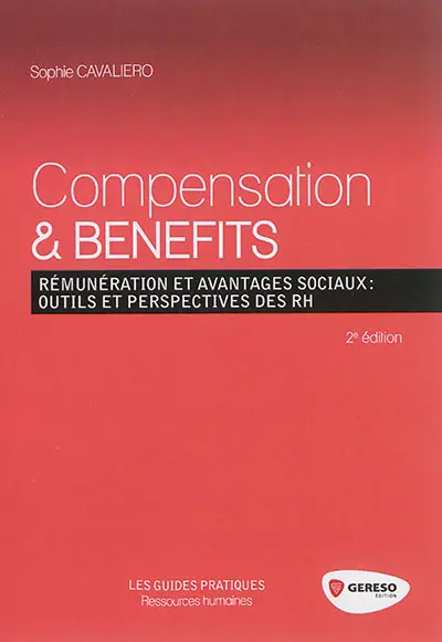 Compensation & benefits : rémunération et avantages sociaux : outils et perspectives des RH