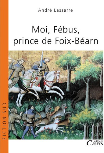 Moi, Fébus, prince de Foix-Béarn