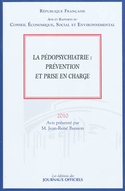 La pédopsychiatrie : prévention et prise en charge : mandature 2004-2010, séance des 23 et 24 février 2010