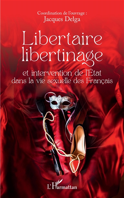 Libertaire libertinage et intervention de l'Etat dans la vie sexuelle des Français