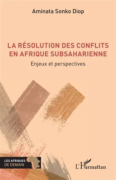 La résolution des conflits en Afrique subsaharienne : enjeux et perspectives
