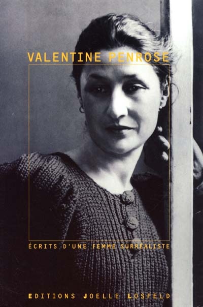 Ecrits surréalistes de Valentine Penrose : récits, poèmes, collages
