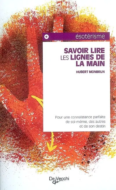 Savoir lire les lignes de la main : pour une connaissance parfaite de soi-même, des autres et de son destin