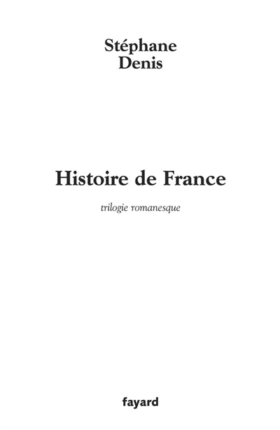 Histoire de France : trilogie romanesque