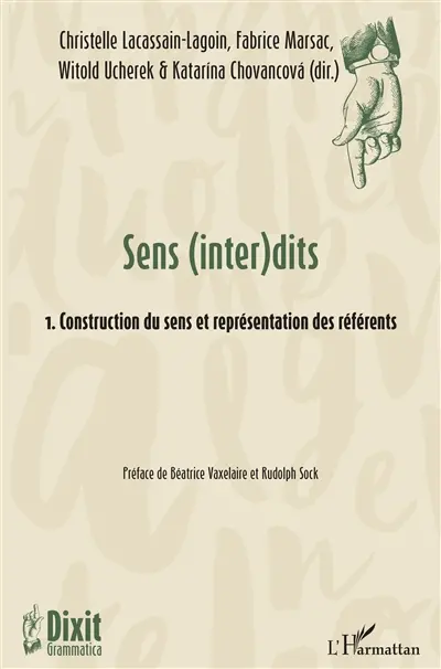 Sens (inter)dits. Vol. 1. Construction du sens et représentation des référents