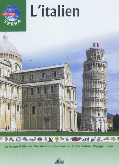 L'italien : la langue italienne, vocabulaire, grammaire, conversation, voyager, jeux