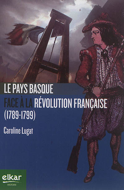 Le Pays basque face à la Révolution française (1789-1799)