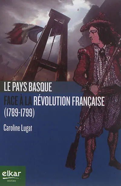 Le Pays basque face à la Révolution française (1789-1799)