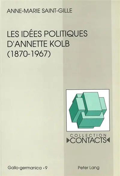 Les idées politiques d'Annette Kolb (1870-1967) : la France, l'Allemagne et l'Europe