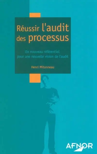 Réussir l'audit des processus : un nouveau référentiel pour une nouvelle vision de l'audit