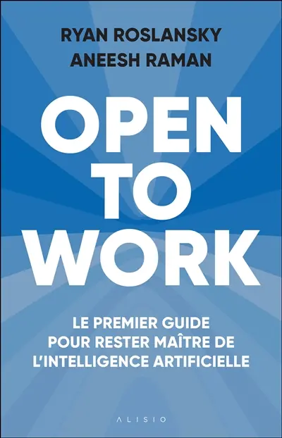 Open to work : le premier guide pour rester maître de l'intelligence artificielle