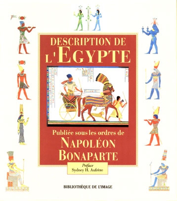 Description de l'Egypte ou Recueil des observations et des recherches qui ont été faites en Egypte pendant l'expédition de l'Armée française publié sous les ordres de Napoléon Bonaparte