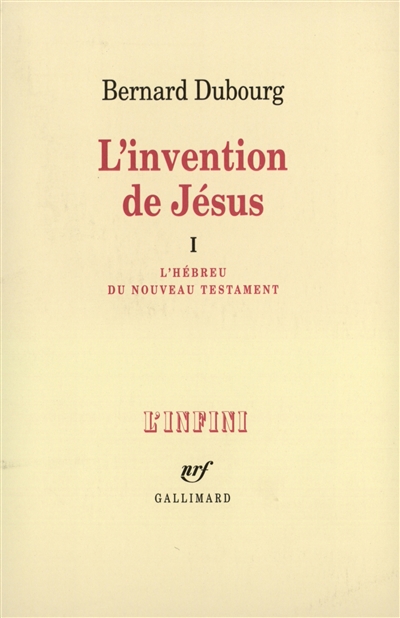 L'Invention de Jésus. Vol. 1. L'Hébreu du Nouveau Testament