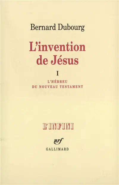 L'Invention de Jésus. Vol. 1. L'Hébreu du Nouveau Testament
