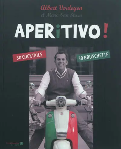 Aperitivo ! : 30 cocktails, 30 bruschette