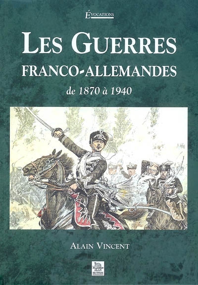 Les guerres franco-allemandes : de 1870 à 1940
