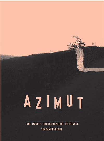 Azimut : une marche photographique en France