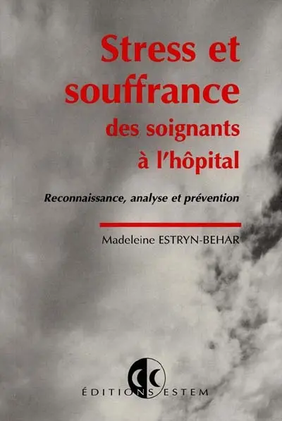 Stress et souffrance des soignants à l'hôpital : reconnaissance, analyse et prévention
