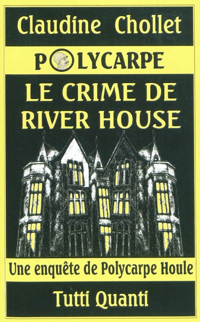 Polycarpe. Vol. 5. Le crime de River House