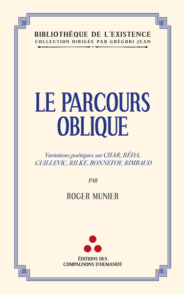 Le parcours oblique : variations poétiques sur Char, Réda, Guillevic, Rilke, Bonnefoy, Rimbaud