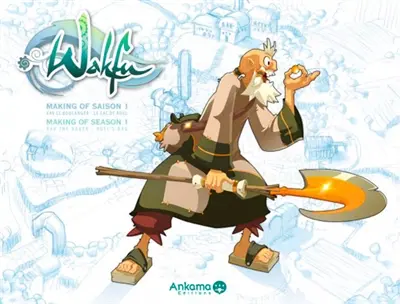 Wakfu : making of saison 1. Vol. 4. Xav le boulanger, Le sac de Ruel. Xav the baker, Ruel's bag. Wakfu : making of season 1. Vol. 4. Xav le boulanger, Le sac de Ruel. Xav the baker, Ruel's bag
