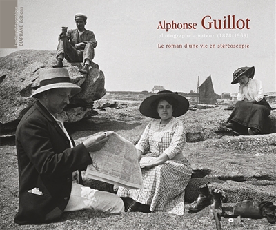 Alphonse Guillot : le roman d'une vie en stéréoscopie