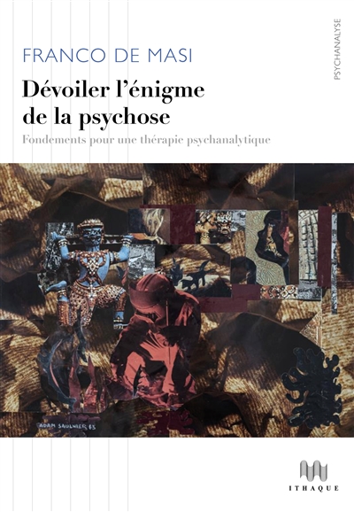Dévoiler l'énigme de la psychose : fondements pour une thérapie psychanalytique