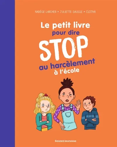 Le petit livre pour dire stop au harcèlement à l'école