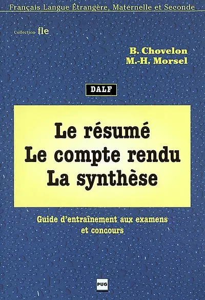 Le compte rendu, la synthèse. Guide d'entraînement aux examens et aux concours