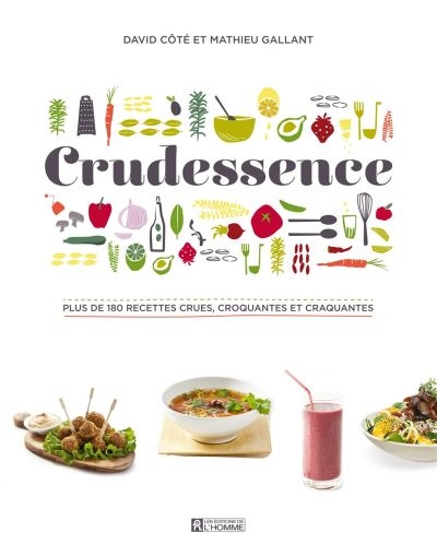 Crudessence : plus de 180 recettes crues, croquantes et craquantes