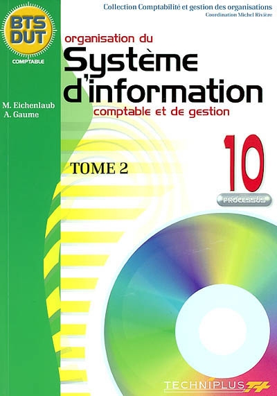 Organisation du système d'information comptable et de gestion. Vol. 2. Processus 10 : BTS, DUT comptable