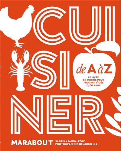 Cuisiner de A à Z : le livre de cuisine pour trouver l'idée qu'il faut