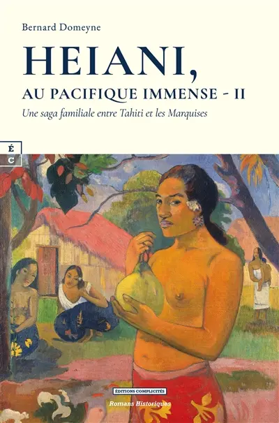 Heiani, au Pacifique immense. Vol. 2. Une saga familiale entre Tahiti et les Marquises