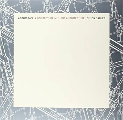 Archigram Architecture Without Architecture