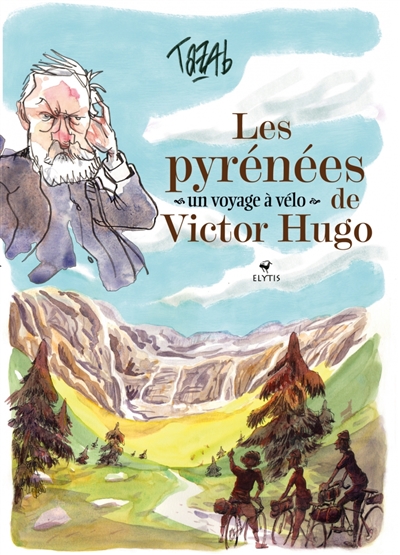 Les Pyrénées de Victor Hugo : un voyage à vélo