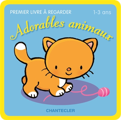 Adorables animaux : premier livre à regarder