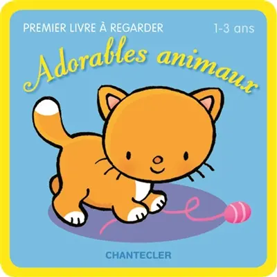 Adorables animaux : premier livre à regarder