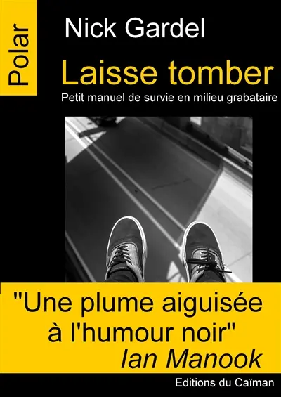 Laisse tomber : petit manuel de survie en milieu grabataire