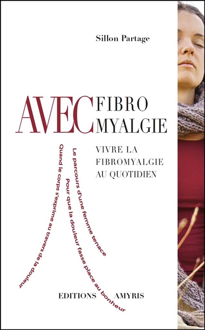 Avec fibromyalgie : vivre la fibromyalgie au quotidien