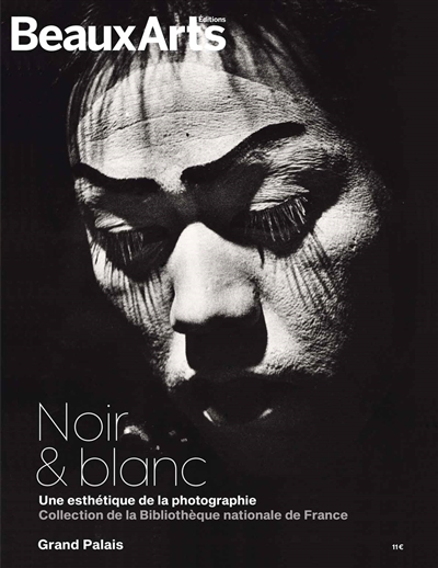 Noir & blanc : une esthétique de la photographie : collections de la Bibliothèque nationale de France, Grand Palais