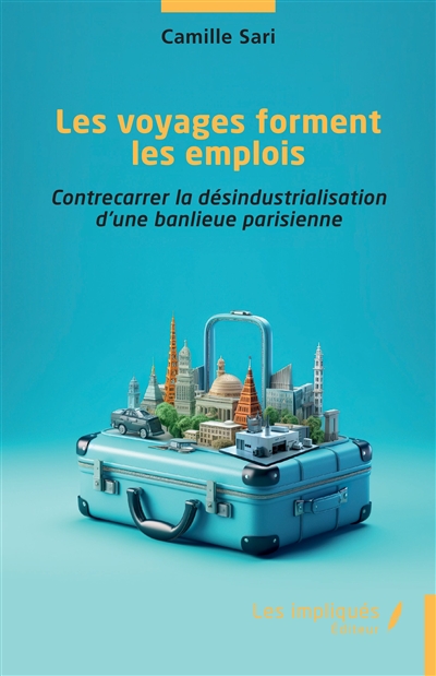 Les voyages forment les emplois : contrecarrer la désindustrialisation d'une banlieue parisienne
