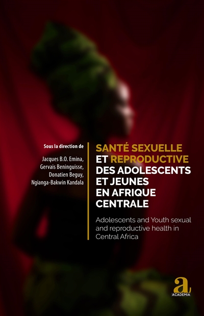 Santé sexuelle et reproductive des adolescents et jeunes en Afrique centrale. Adolescents and youth sexual and reproductive health in Central Africa