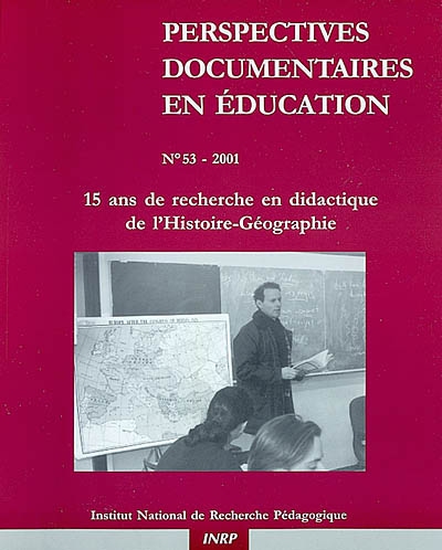 Perspectives documentaires en éducation, n° 53. 15 ans de recherche en didactique de l'histoire géographie