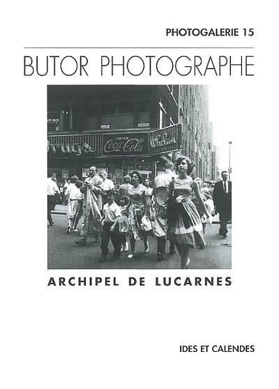 Butor photographe, archipel de lucarnes : photographies 1951-1961