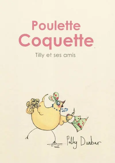 Tilly et ses amis. Poulette coquette